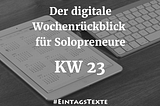 Der digitale Wochenrückblick für Solopreneure — KW 24