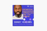 Fintech Empowering Underserved Communities Thru P2P Lending — Rodney Williams, Co-Founder SoLo…