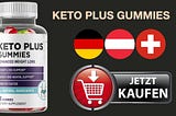 Keto Plus Gummies Deutschland (DE, AT & CH) Offizielle Website, Rezensionen und Preise