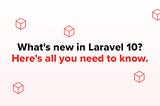 Laravel 10: release date and new features