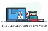 The Ultimate Guide to Live Video