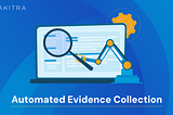Automated Evidence Collection for Compliance: A Guide for Security and Compliance Teams