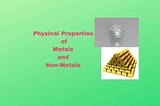 Physical Properties of Metals and Nonmetals