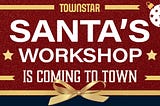 You Better Watch Out! Santa Claus is Coming To Town Star — Learn Town Star