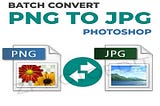 Batch Convert PNG to JPG Photoshop | Bulk Image Converter