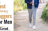 The 35 Most Stylish, Modern & All Around Best Joggers for Men (2021)