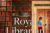 The Royal Librarian: A Gripping Royal Novel from a Rising Star