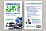 HEALTH TOURISM BOOKS: UNLEASHING YOUR POTENTIAL WITH THE MEDICAL TOURISM FACILITATOR STARTUP