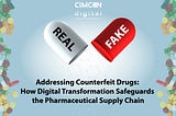Addressing Counterfeit Drugs: How Digital Transformation Safeguards the Pharmaceutical Supply Chain