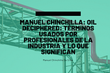 Oil Deciphered: Términos usados por profesionales de la industria y lo que significan | Manuel…