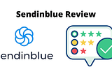 Sendinblue Review | How to Get started in 2022.