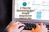 5 Tips For Optimizing Your Google Responsive Search Ads — etecreview
