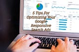 5 Tips For Optimizing Your Google Responsive Search Ads — etecreview