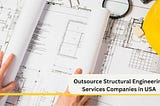 Outsource Structural Engineering Services Companies in USA