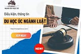 Du Học Ngành Luật Tại Úc: Chi Phí, Điều Kiện, Lộ Trình