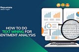 How To Do Text Mining for Sentiment Analysis