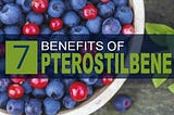 7 Versatile Benefits of Pterostilbene