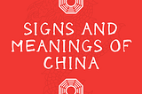 Signs and Meanings of China