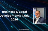 Business & Legal Developments | July 2026