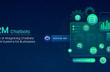 Benefits of Chatbot and CRM Integration for Businesses | Guide
