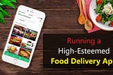 Running a High-esteemed Food Delivery App