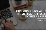 Common Risks When Starting Out As An Entrepreneur