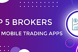 Top 5 Forex trading apps: best brokers for mobile trading