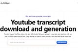 Easiest way to get transcript of YouTube videos with AI