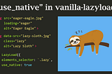 Native lazy-loading and js-based fallback with vanilla-lazyload 12