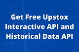 Is Upstox API: Free and Powerful Tool for Traders?