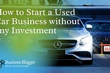 How to Start a Used Car Business without any Investment | SWOT Analysis | Profit