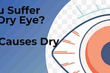 Find Out If You Have Dry Eye Syndrome, What Causes It, & Tips On Treating Your Symptoms