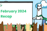 February 2024 Recap