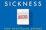 PDF -* Download -* An American Sickness: How Healthcare Became Big Business and How You Can Take It…