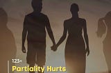 123+ Partiality Hurts Quotes | Partiality Hurts Quotes Relationships | Quotesmasala