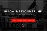 Below and Beyond Trump: Power and Counter-Power