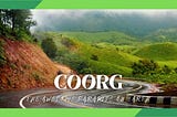 The Best Places To Visit In Coorg