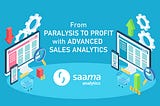 From Paralysis to Profit with Advanced Sales Analytics