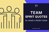 30 Inspirational Team Spirit Quotes to create a better team