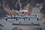 Top 10 Data Collection & Survey Tools For NGOs