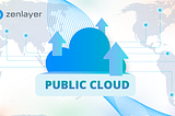 Empowering public clouds at the edge: Zenlayer’s perspective