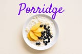 Porridge