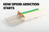 How Does Opioid Addiction Start?