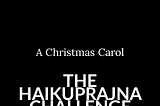20231211 — HaikuPrajna Challenge 006 — A Christmas Carol