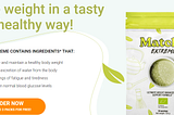 Discover the Power of Matcha Extreme: A Delicious Tea for Weight Control and Detoxification