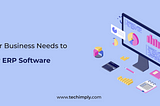 Why Your Business Needs to Consider ERP Software?