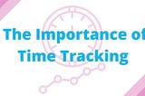 The Importance of Time Tracking