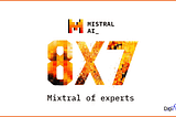 Mixtral 8x7B: Pioneering the Next Generation of Large Language Models