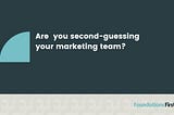 Strengthen Trust in Your Marketing Team