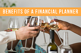 Do I really need a financial planner? The top 5 benefits of a financial planner.